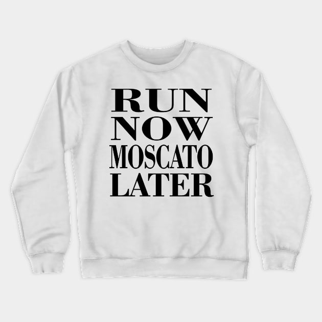 Run Now Moscato Later Crewneck Sweatshirt by jerranne